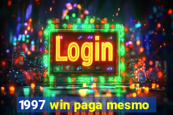 1997 win paga mesmo